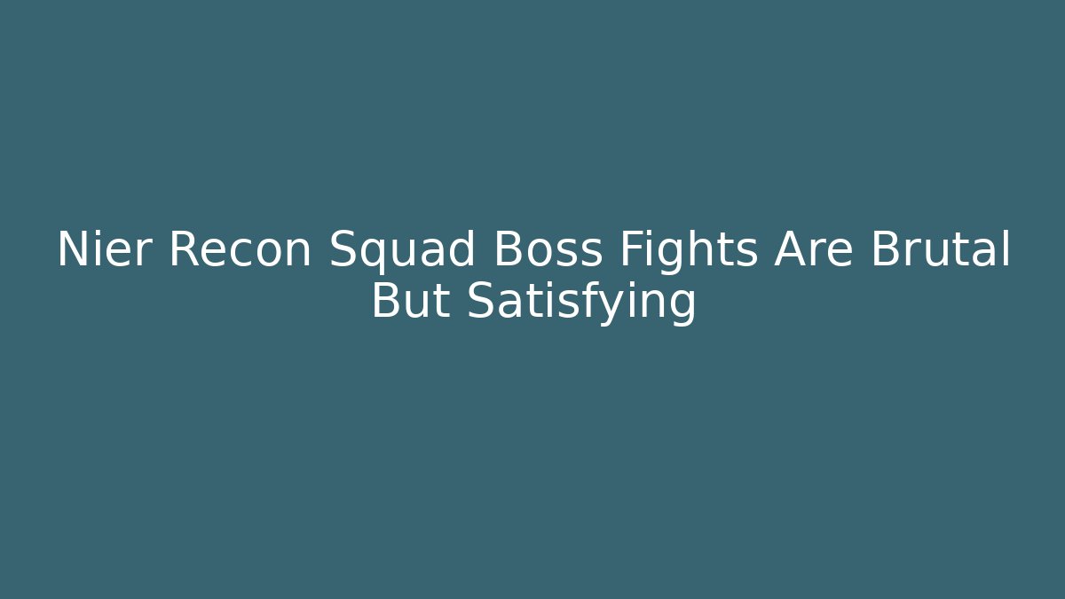 Nier Recon Squad Boss Fights Are Brutal But Satisfying
