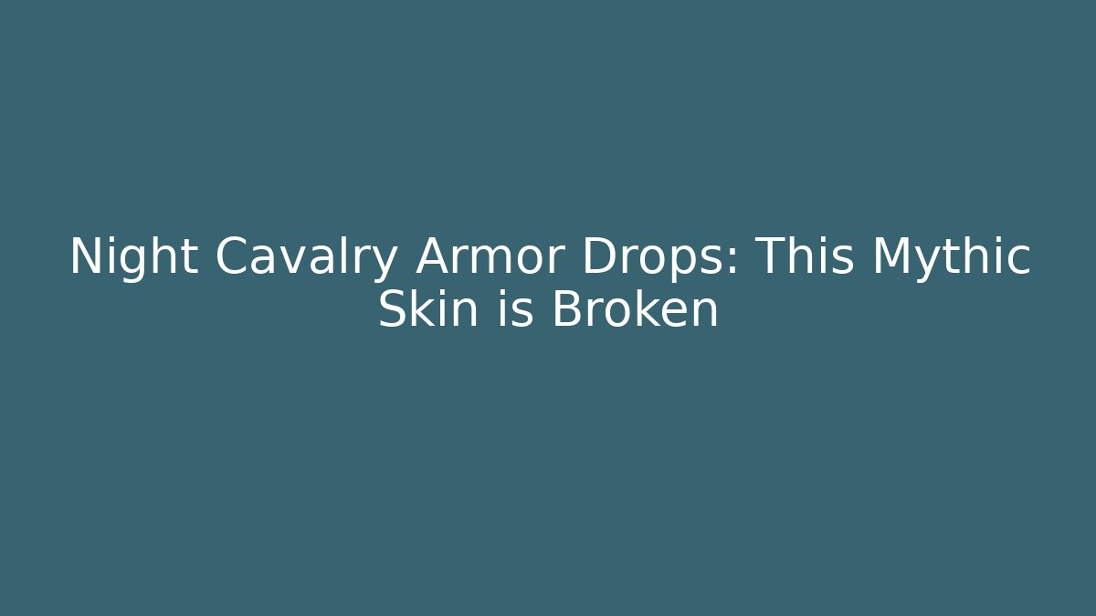 Night Cavalry Armor Drops: This Mythic Skin is Broken