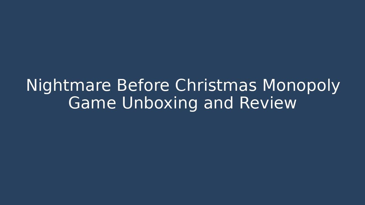 Nightmare Before Christmas Monopoly Game Unboxing and Review