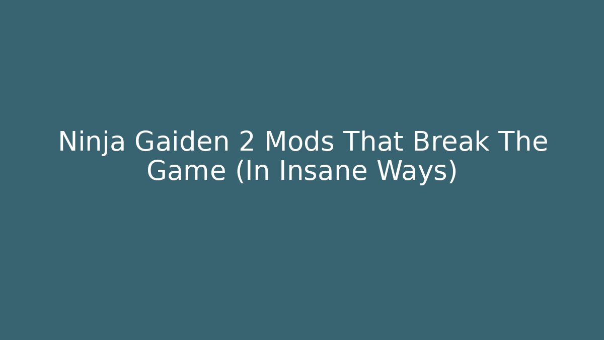 Ninja Gaiden 2 Mods That Break The Game (In Insane Ways)