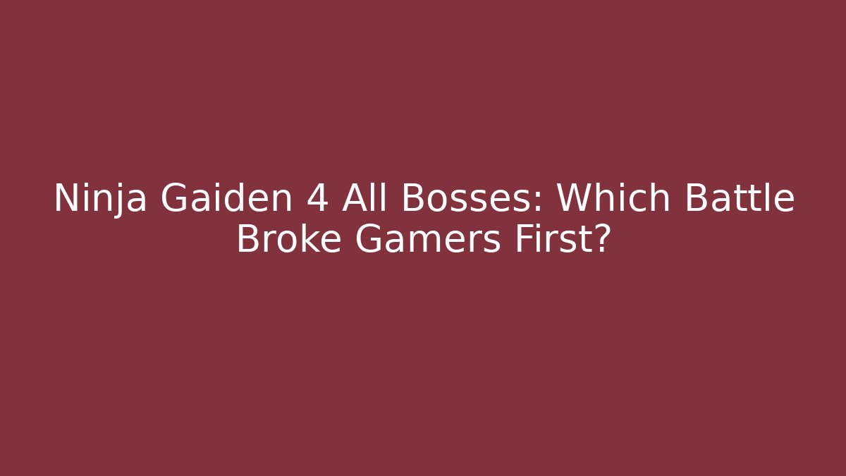 Ninja Gaiden 4 All Bosses: Which Battle Broke Gamers First?