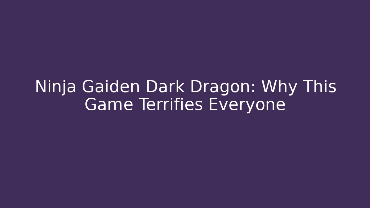 Ninja Gaiden Dark Dragon: Why This Game Terrifies Everyone - The Family Holidays