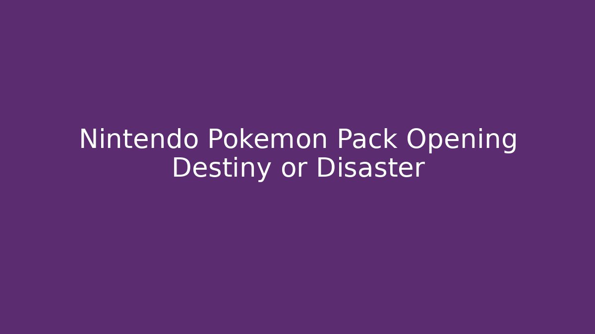 Nintendo Pokemon Pack Opening Destiny or Disaster - The Family Holidays