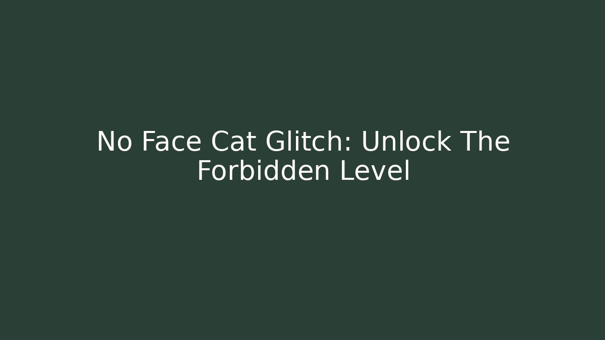 No Face Cat Glitch: Unlock The Forbidden Level - The Family Holidays