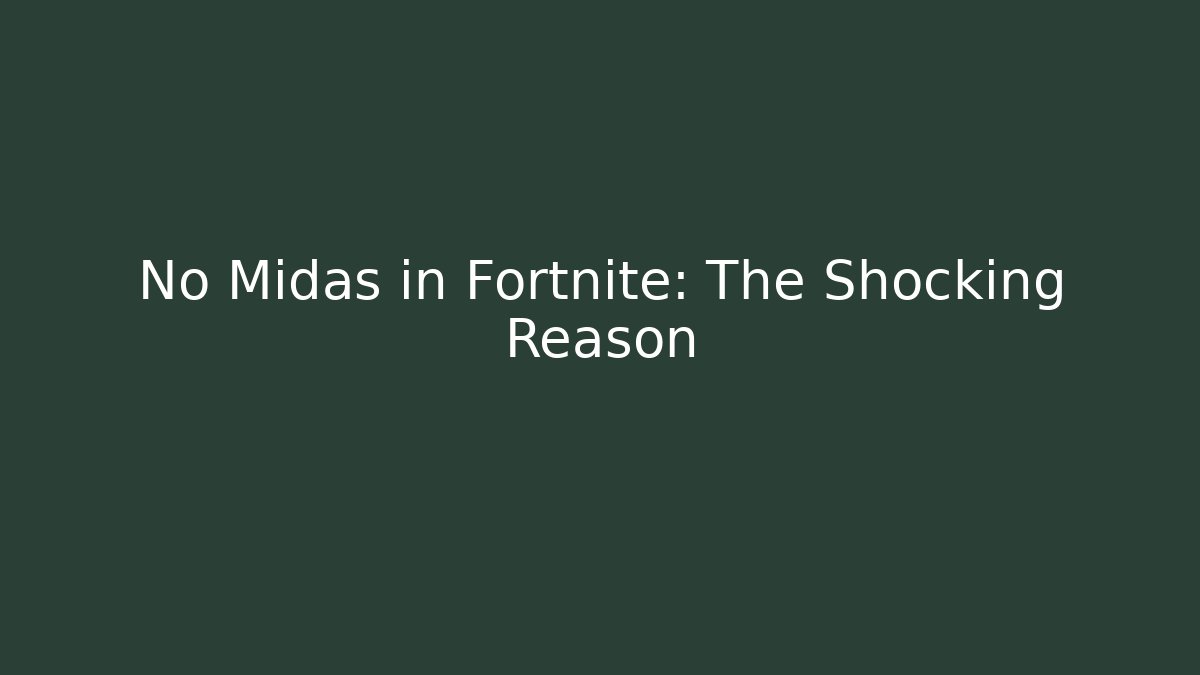 No Midas in Fortnite: The Shocking Reason