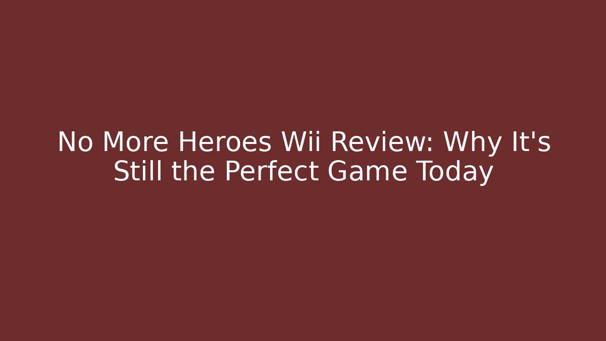 No More Heroes Wii Review: Why It's Still the Perfect Game Today