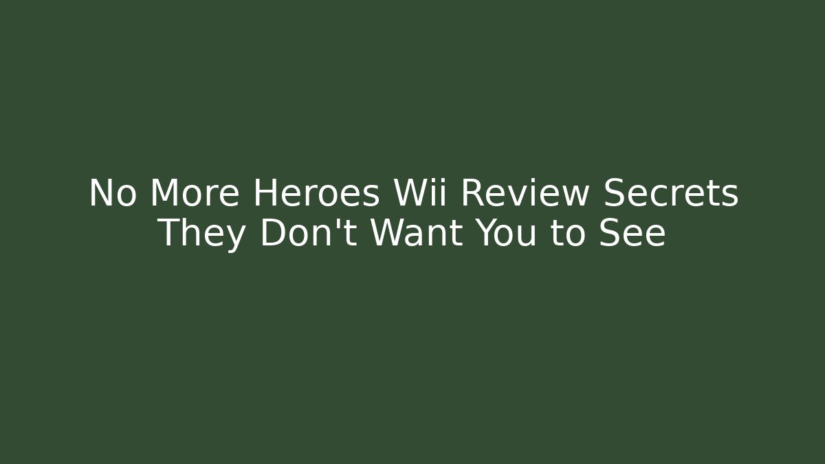 No More Heroes Wii Review Secrets They Don't Want You to See