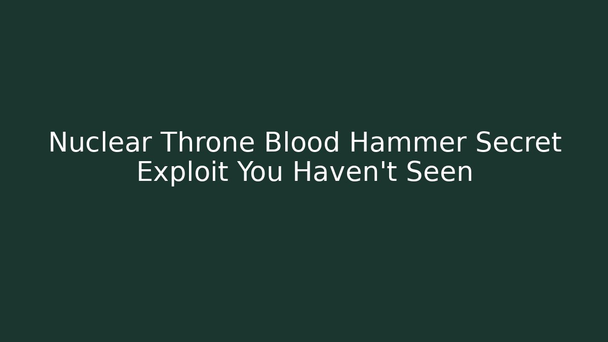 Nuclear Throne Blood Hammer Secret Exploit You Haven't Seen