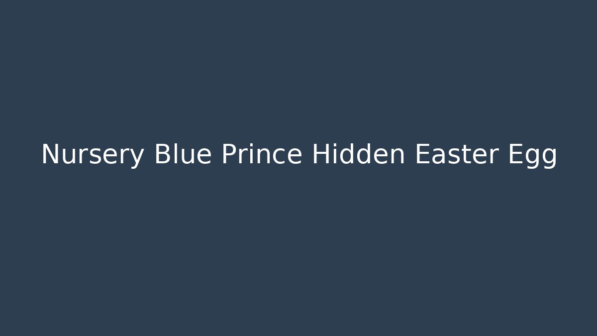 Nursery Blue Prince Hidden Easter Egg