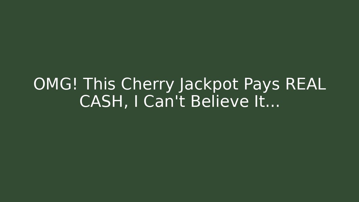 OMG! This Cherry Jackpot Pays REAL CASH, I Can't Believe It...