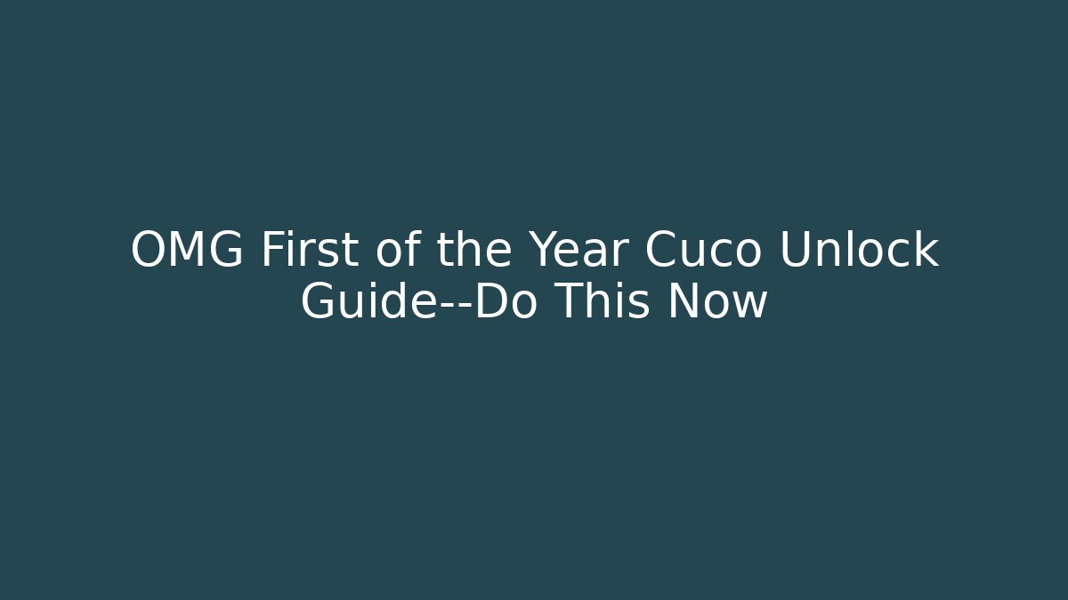 OMG First of the Year Cuco Unlock Guide—Do This Now