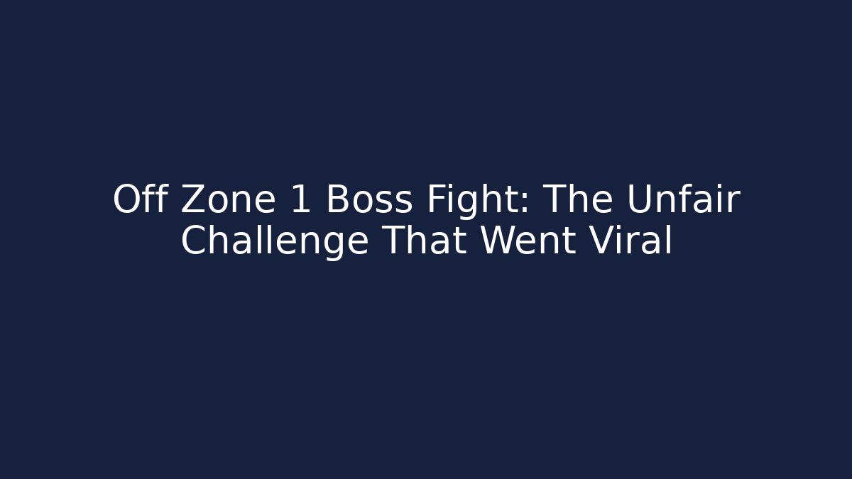 Off Zone 1 Boss Fight: The Unfair Challenge That Went Viral