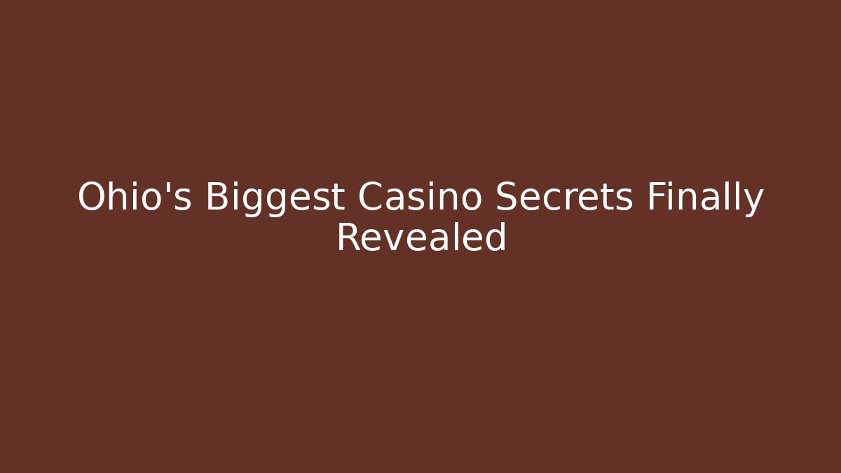 Ohio's Biggest Casino Secrets Finally Revealed