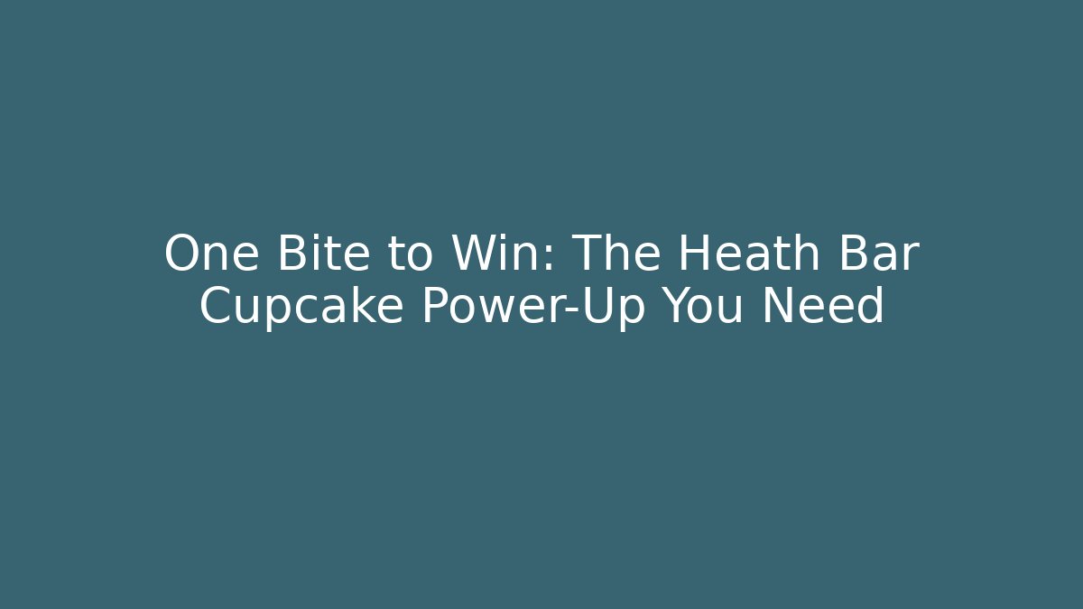 One Bite to Win: The Heath Bar Cupcake Power-Up You Need - The Family Holidays