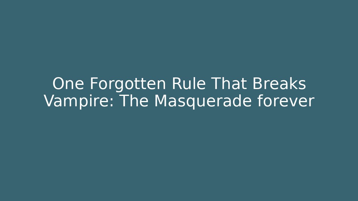 One Forgotten Rule That Breaks Vampire: The Masquerade forever - The Family Holidays