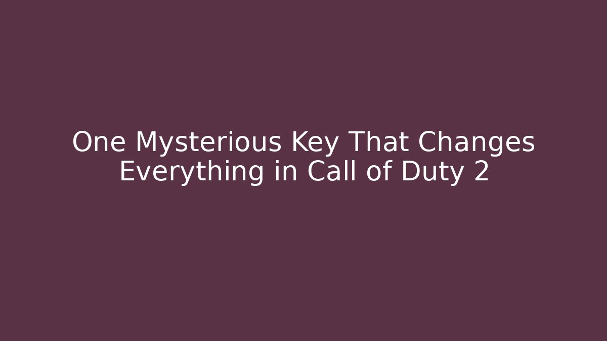 One Mysterious Key That Changes Everything in Call of Duty 2