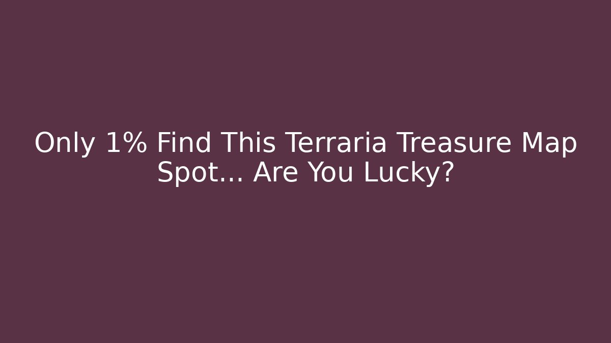 Only 1% Find This Terraria Treasure Map Spot... Are You Lucky?
