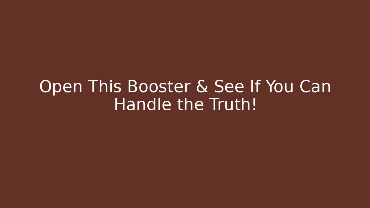 Open This Booster & See If You Can Handle the Truth! - The Family Holidays