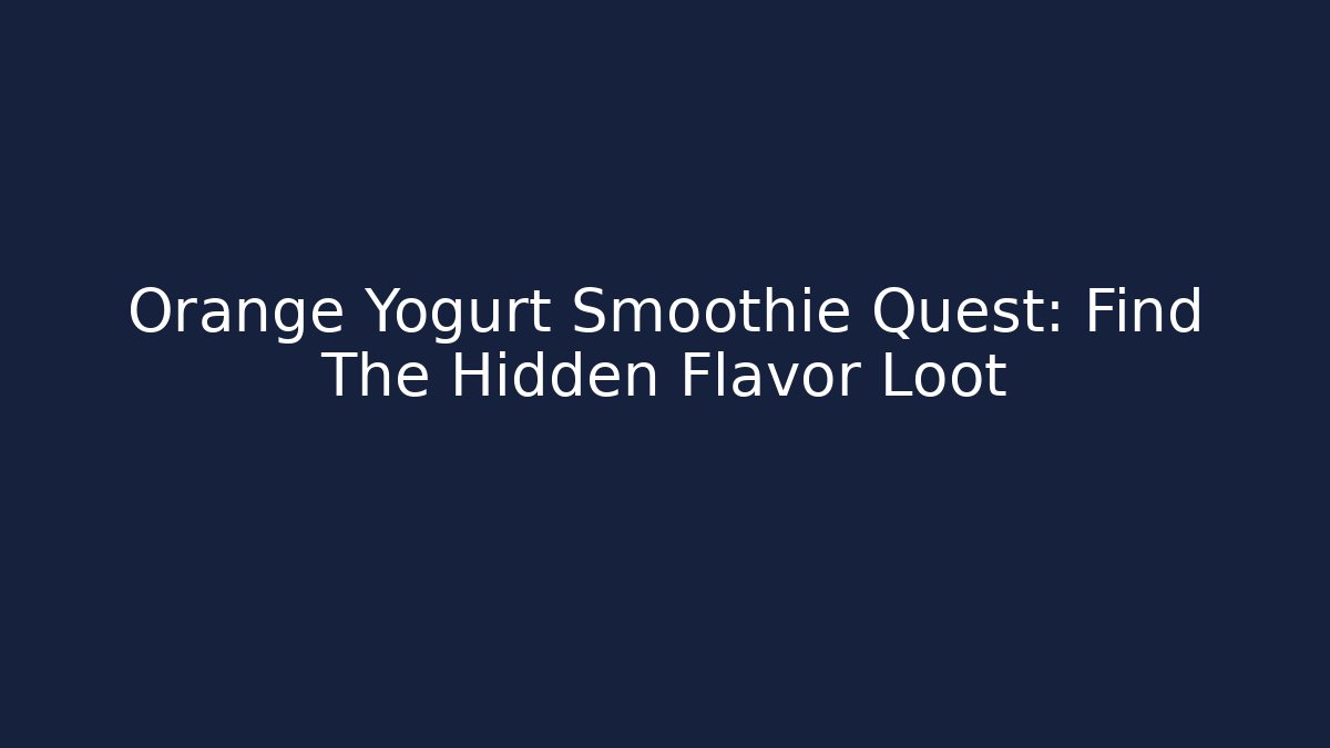 Orange Yogurt Smoothie Quest: Find The Hidden Flavor Loot