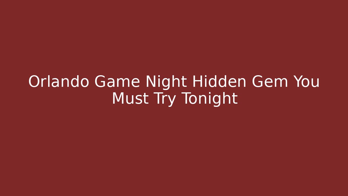 Orlando Game Night Hidden Gem You Must Try Tonight - The Family Holidays