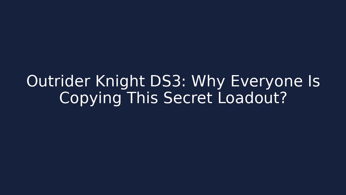Outrider Knight DS3: Why Everyone Is Copying This Secret Loadout?