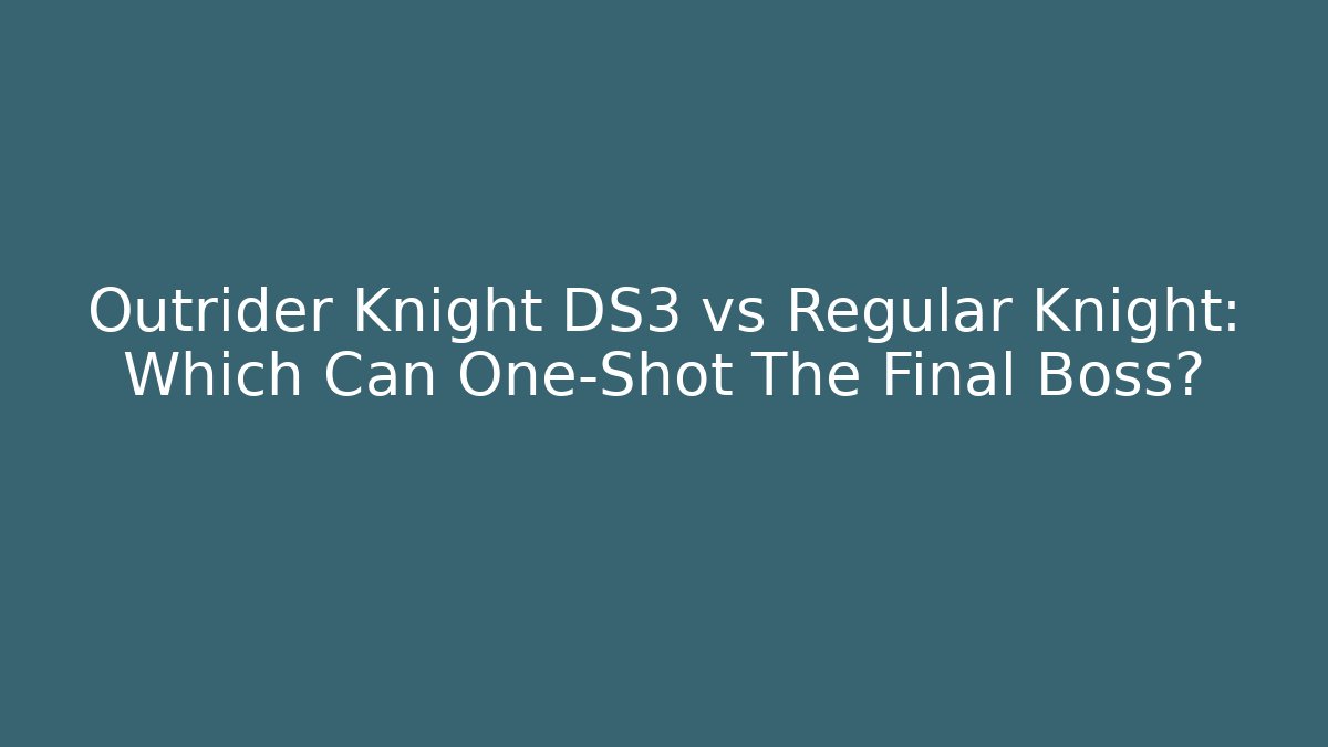 Outrider Knight DS3 vs Regular Knight: Which Can One-Shot The Final Boss?