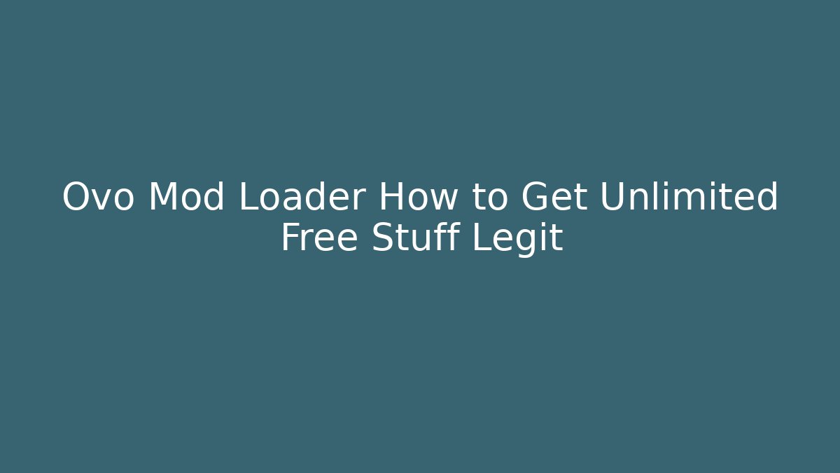 Ovo Mod Loader How to Get Unlimited Free Stuff Legit