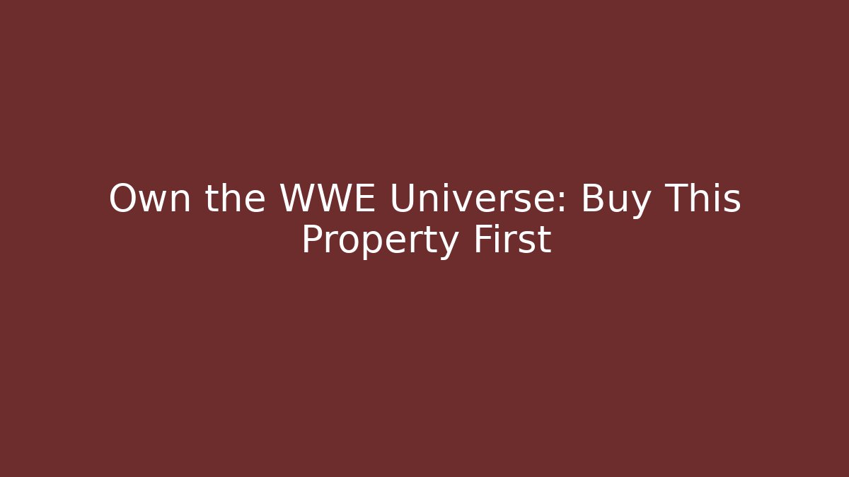 Own the WWE Universe: Buy This Property First - The Family Holidays