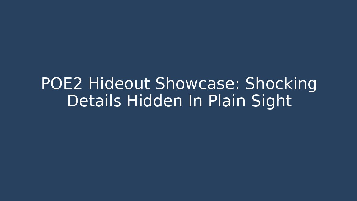 POE2 Hideout Showcase: Shocking Details Hidden In Plain Sight - The Family Holidays