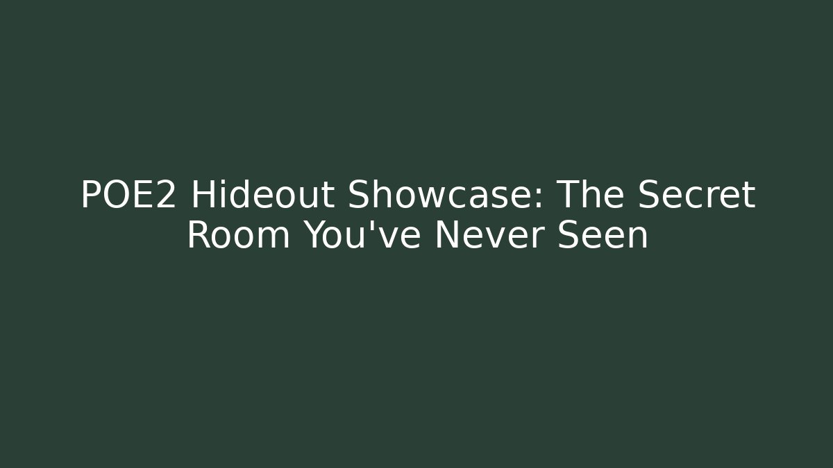 POE2 Hideout Showcase: The Secret Room You’ve Never Seen