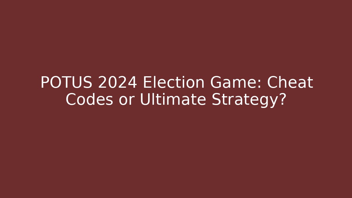 POTUS 2024 Election Game: Cheat Codes or Ultimate Strategy? - The Family Holidays