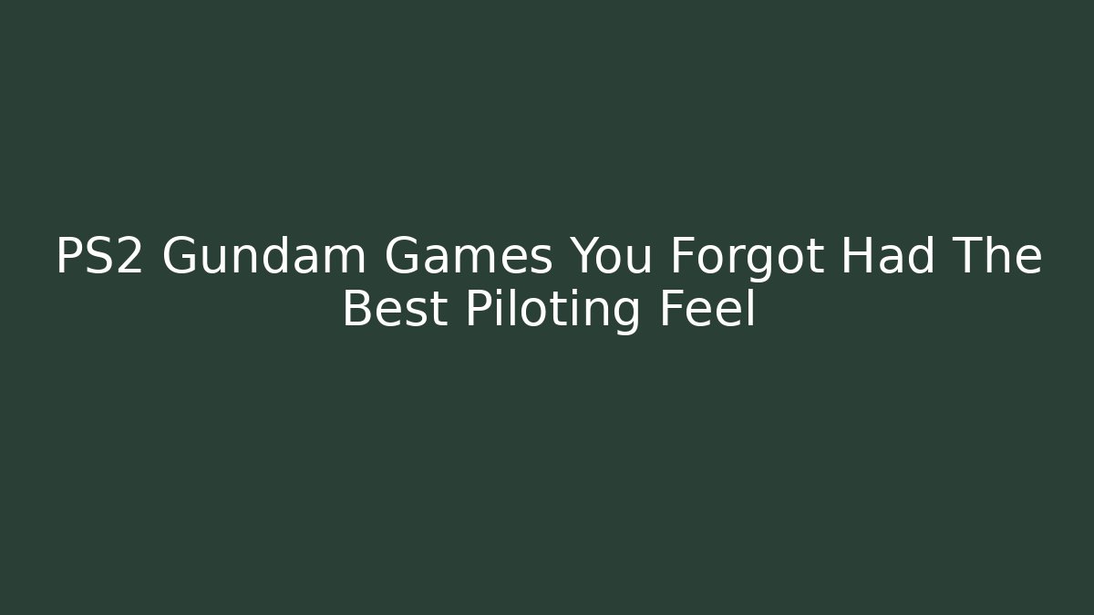 PS2 Gundam Games You Forgot Had The Best Piloting Feel