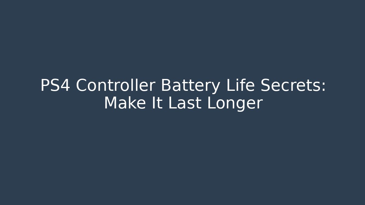 PS4 Controller Battery Life Secrets: Make It Last Longer - The Family Holidays