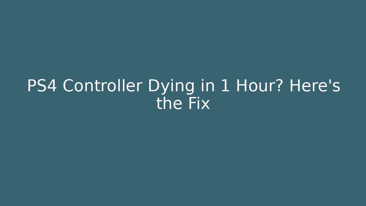 PS4 Controller Dying in 1 Hour? Here's the Fix