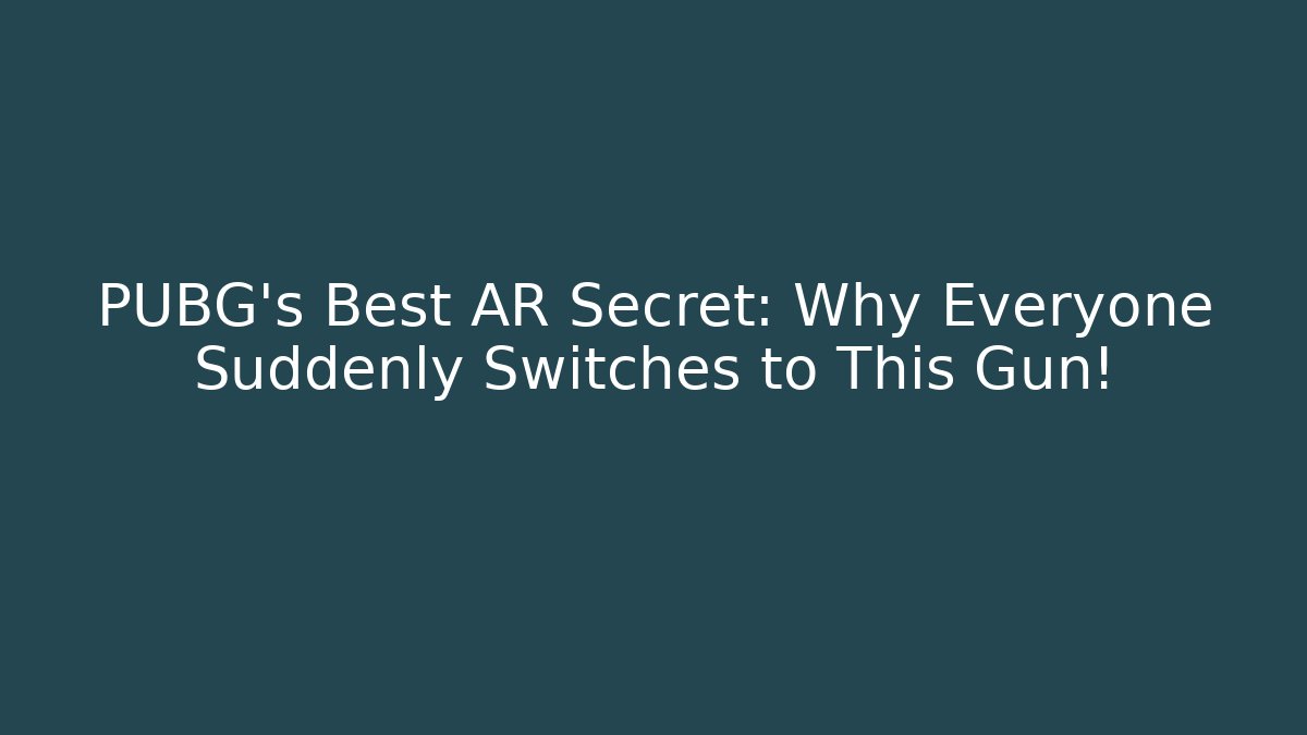 PUBG's Best AR Secret: Why Everyone Suddenly Switches to This Gun!