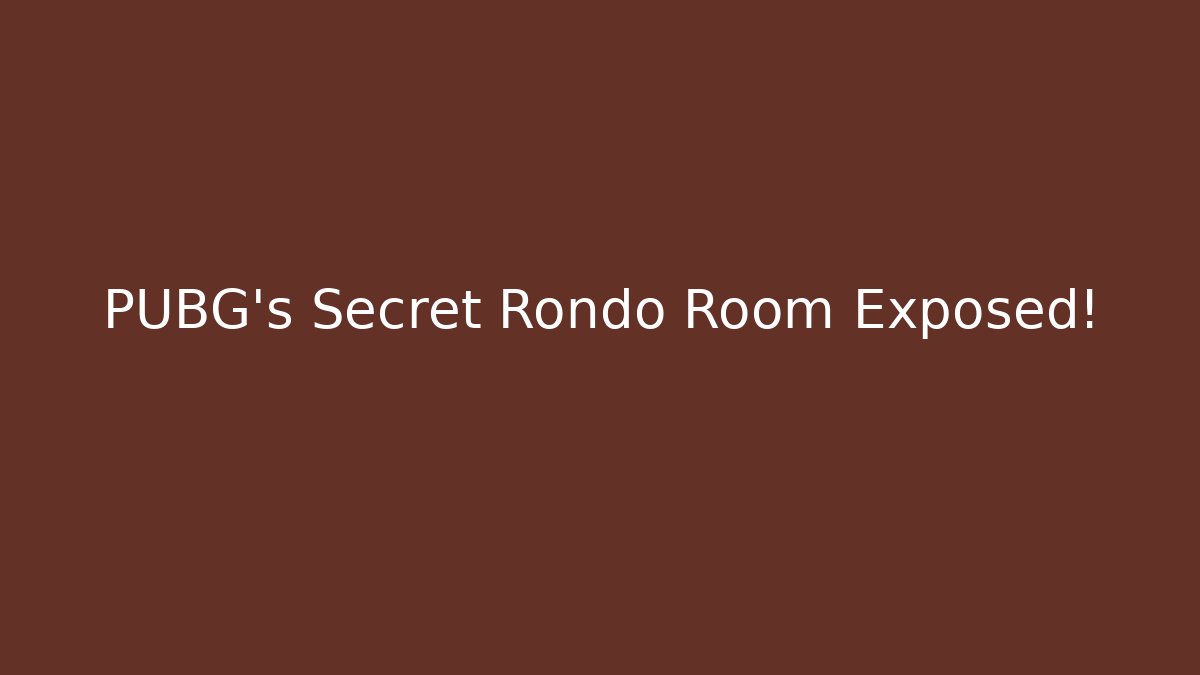 PUBG's Secret Rondo Room Exposed!