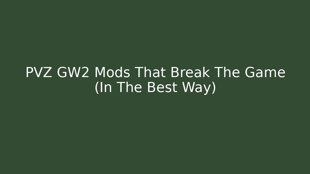 PVZ GW2 Mods That Break The Game (In The Best Way)