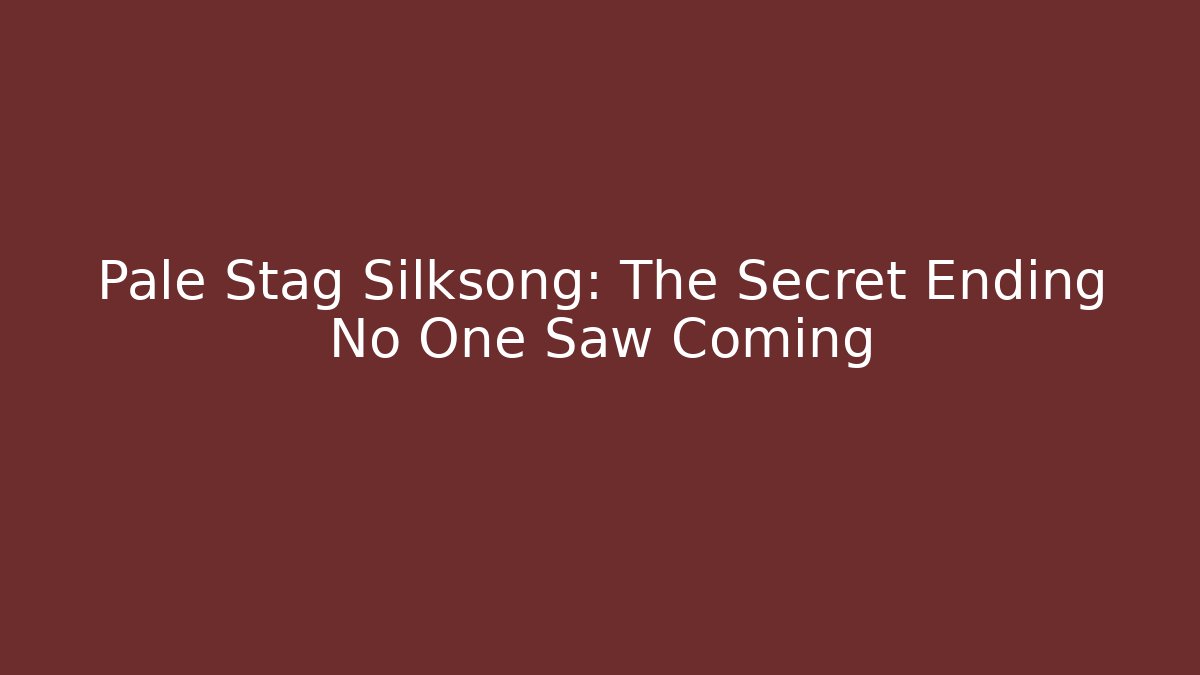 Pale Stag Silksong: The Secret Ending No One Saw Coming