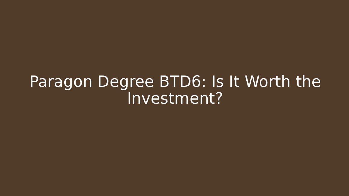 Paragon Degree BTD6: Is It Worth the Investment?