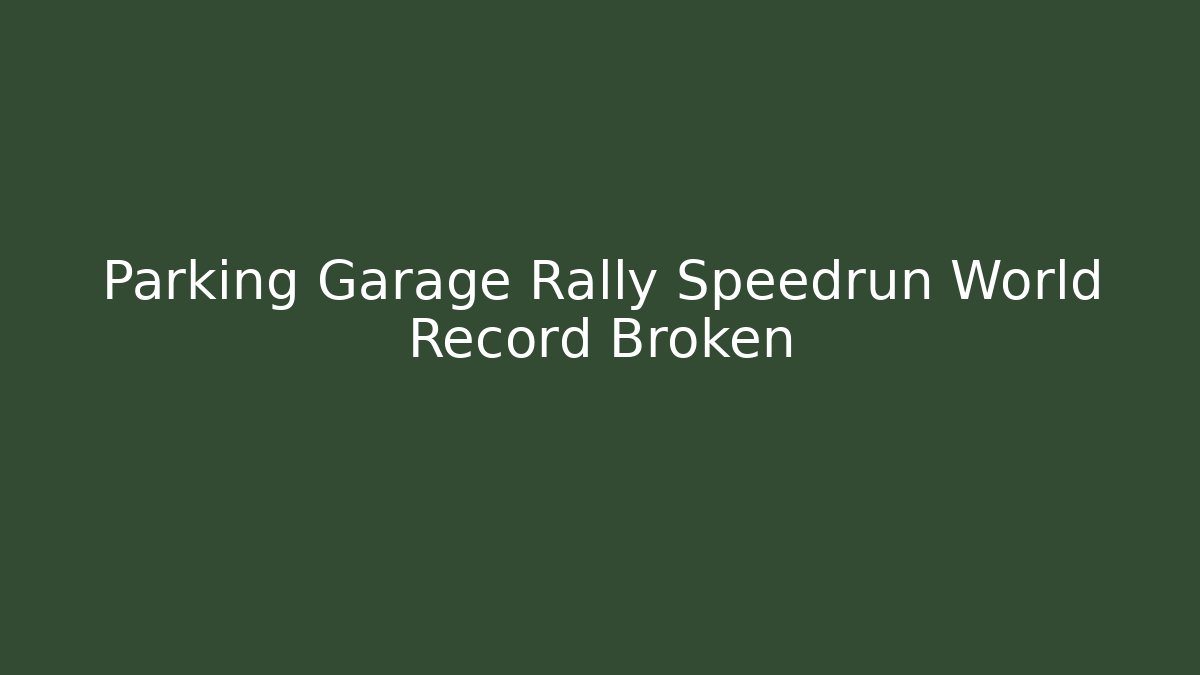 Parking Garage Rally Speedrun World Record Broken