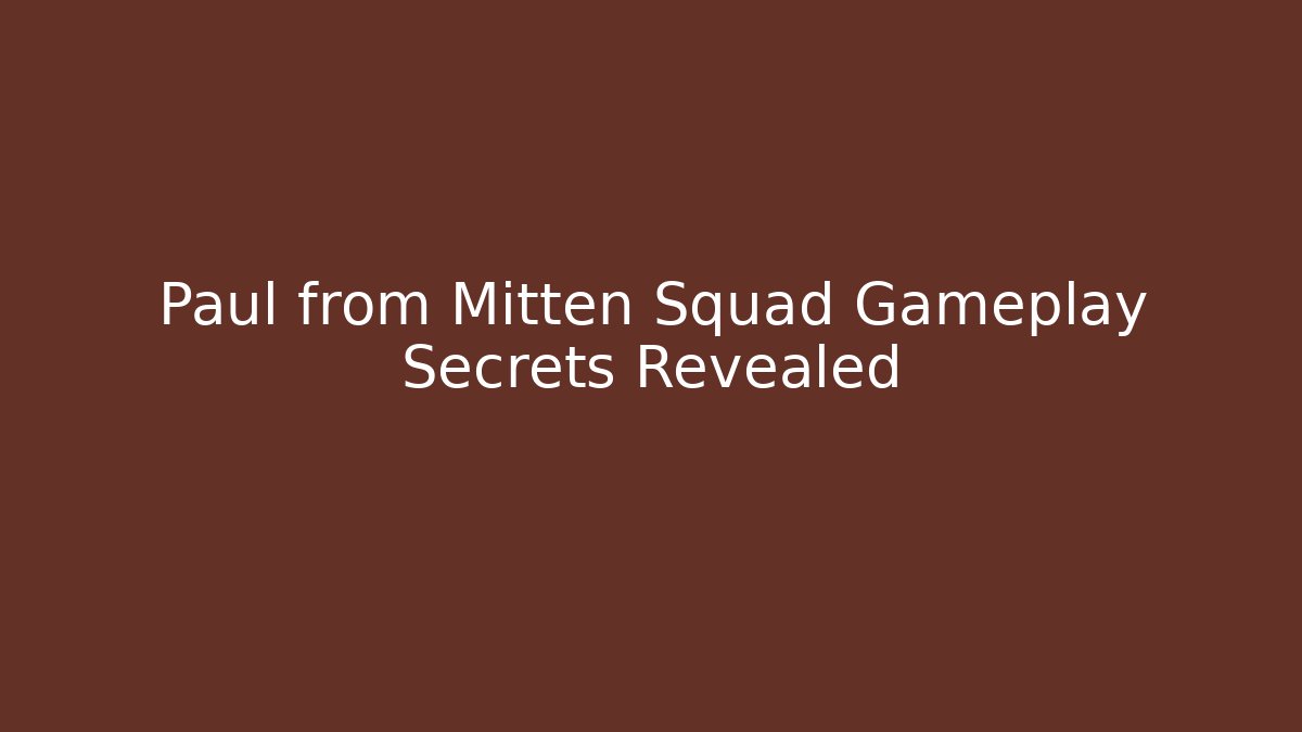 Paul from Mitten Squad Gameplay Secrets Revealed