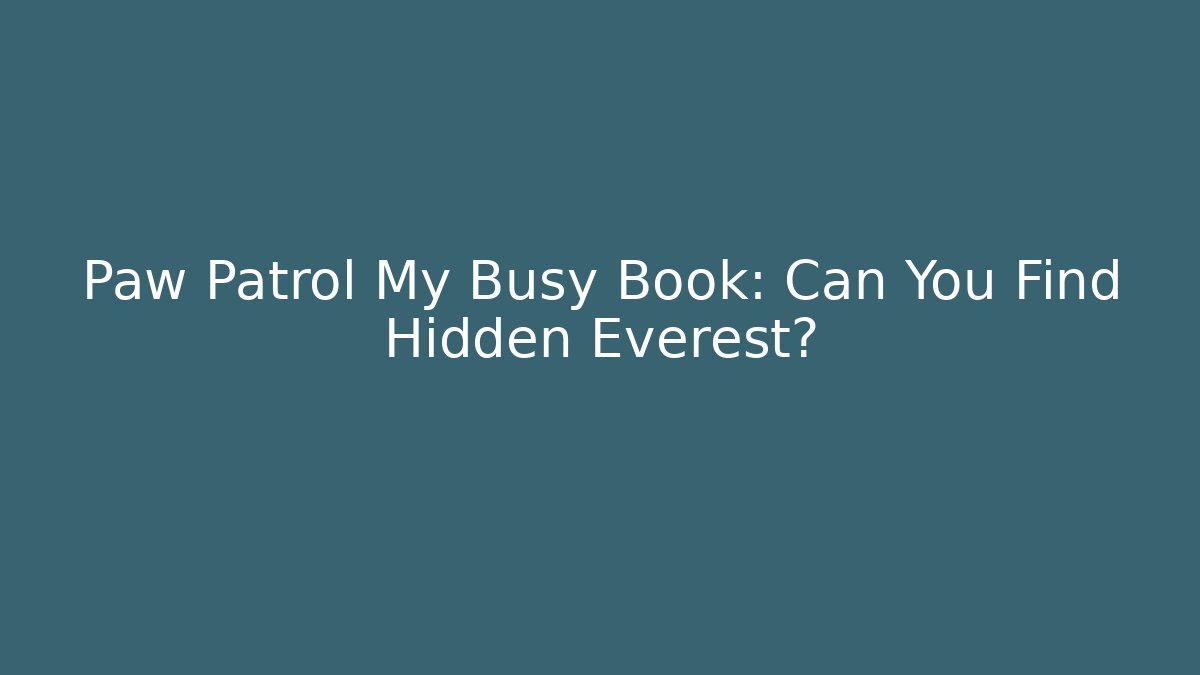 Paw Patrol My Busy Book: Can You Find Hidden Everest?