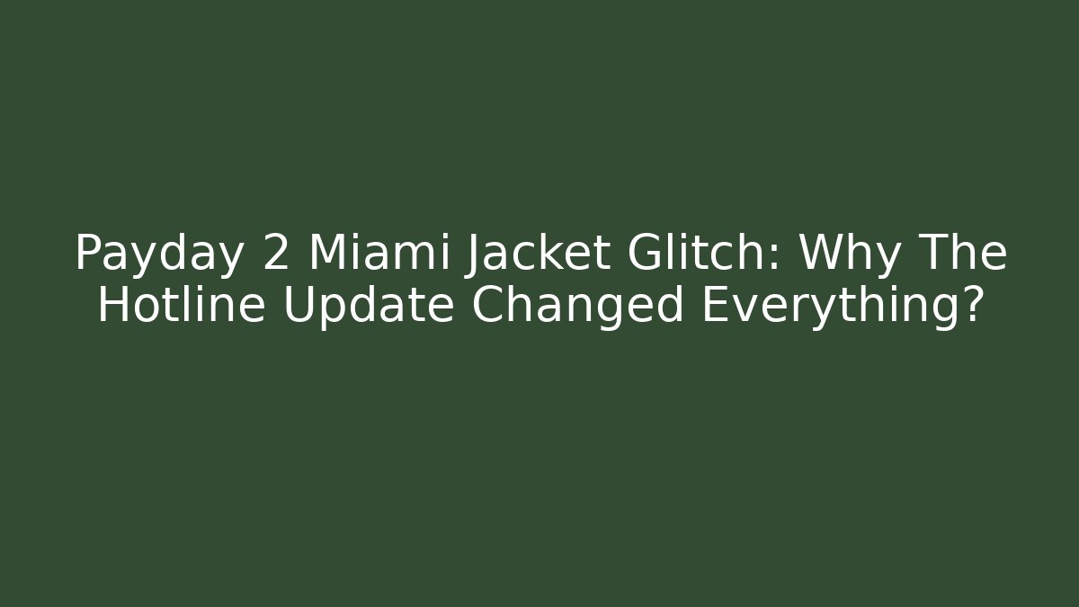 Payday 2 Miami Jacket Glitch: Why The Hotline Update Changed Everything?