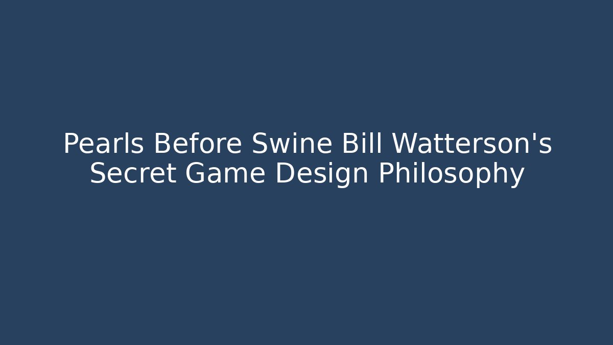Pearls Before Swine Bill Watterson's Secret Game Design Philosophy - The Family Holidays