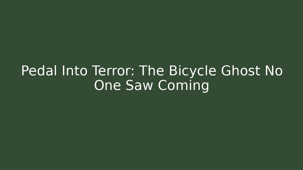 Pedal Into Terror: The Bicycle Ghost No One Saw Coming