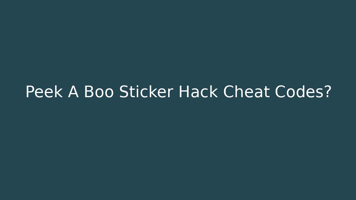 Peek A Boo Sticker Hack Cheat Codes?
