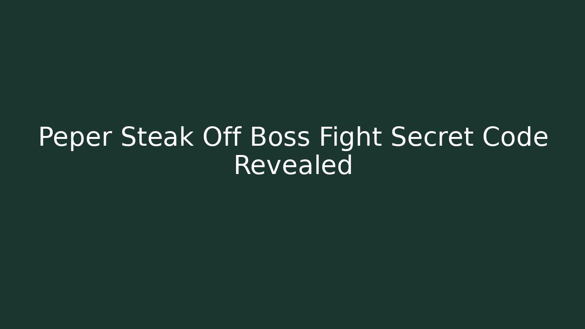 Peper Steak Off Boss Fight Secret Code Revealed