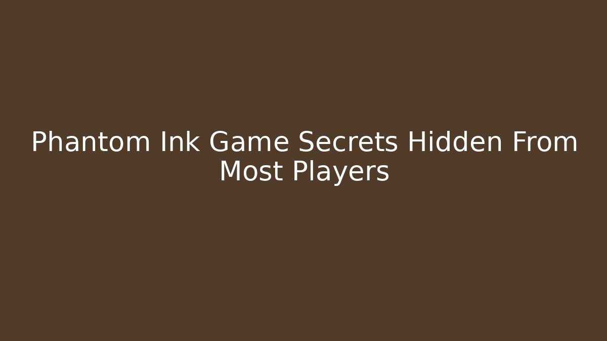 Phantom Ink Game Secrets Hidden From Most Players