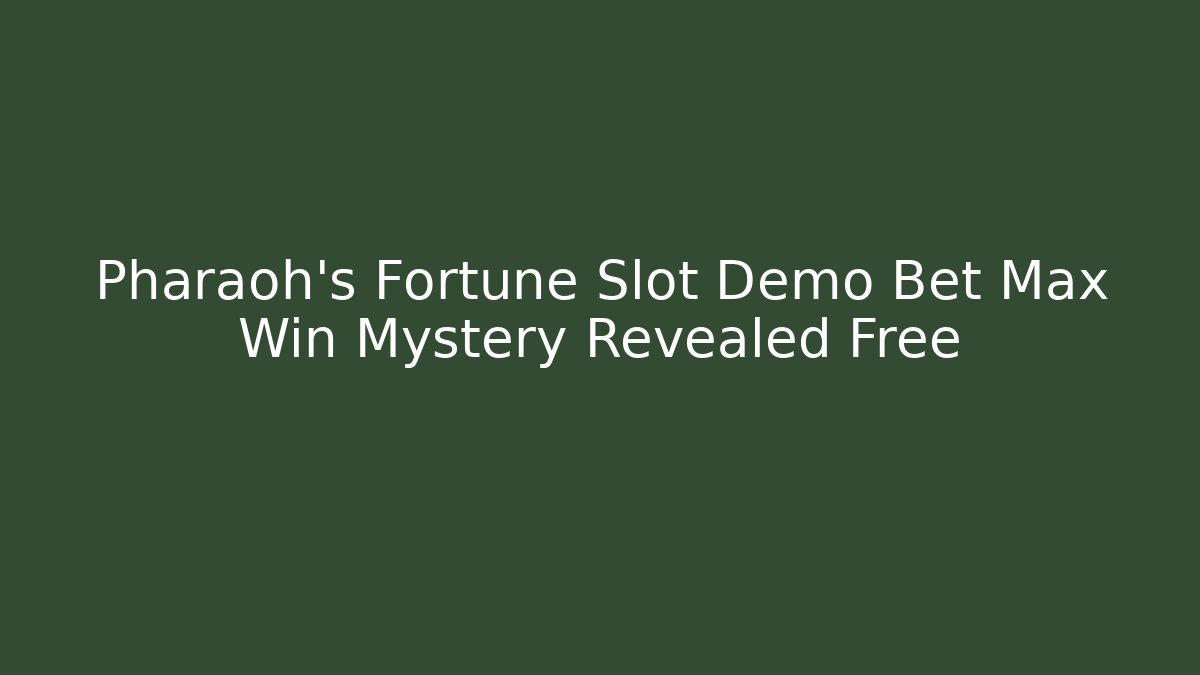 Pharaoh's Fortune Slot Demo Bet Max Win Mystery Revealed Free