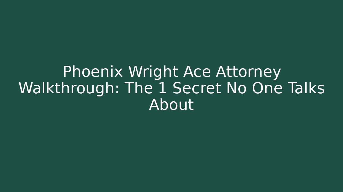 Phoenix Wright Ace Attorney Walkthrough: The 1 Secret No One Talks About